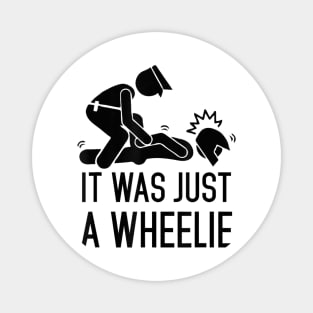 It was just a wheelie  Funny Motorcycle Magnet